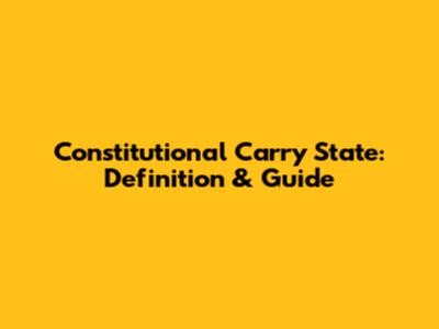 Constitutional Carry State: Definition & Guide