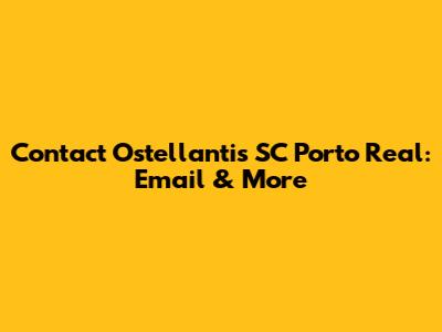 Contact Ostellantis SC Porto Real: Email & More