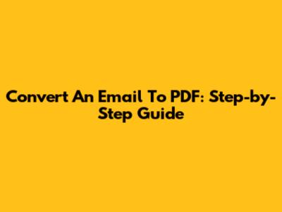 Convert An Email To PDF: Step-by-Step Guide