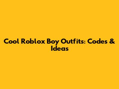 Cool Roblox Boy Outfits: Codes & Ideas