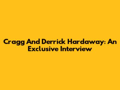 Cragg And Derrick Hardaway: An Exclusive Interview