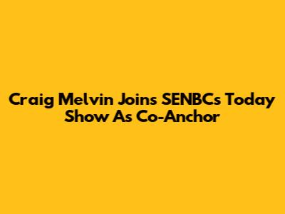 Craig Melvin Joins SENBC's Today Show As Co-Anchor