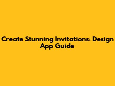 Create Stunning Invitations: Design App Guide
