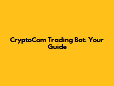 CryptoCom Trading Bot: Your Guide