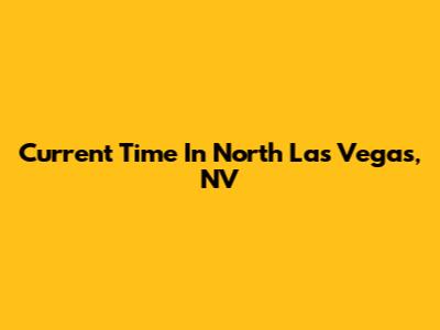 Current Time In North Las Vegas, NV