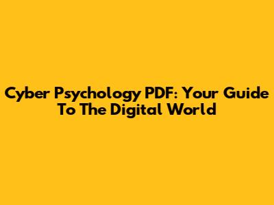 Cyber Psychology PDF: Your Guide To The Digital World