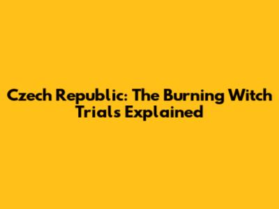 Czech Republic: The Burning Witch Trials Explained