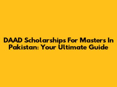 DAAD Scholarships For Masters In Pakistan: Your Ultimate Guide