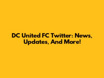 DC United FC Twitter: News, Updates, And More!