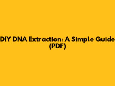 DIY DNA Extraction: A Simple Guide (PDF)