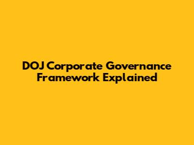 DOJ Corporate Governance Framework Explained