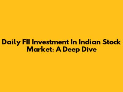 Daily FII Investment In Indian Stock Market: A Deep Dive