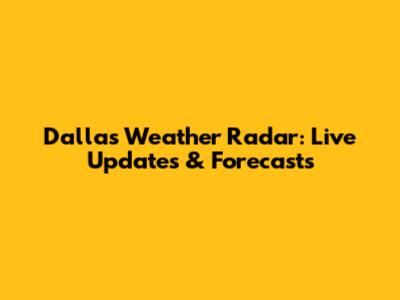 Dallas Weather Radar: Live Updates & Forecasts
