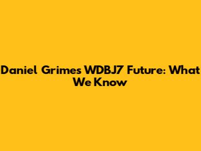 Daniel Grimes' WDBJ7 Future: What We Know