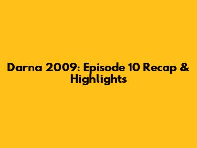 Darna 2009: Episode 10 Recap & Highlights