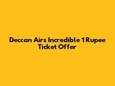 Deccan Air's Incredible 1 Rupee Ticket Offer