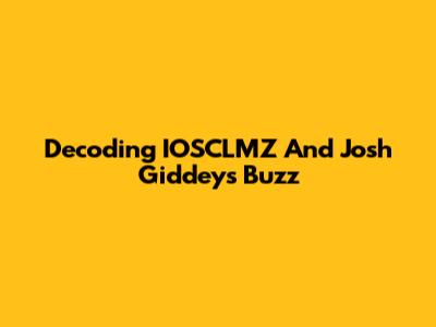 Decoding IOSCLMZ And Josh Giddey's Buzz