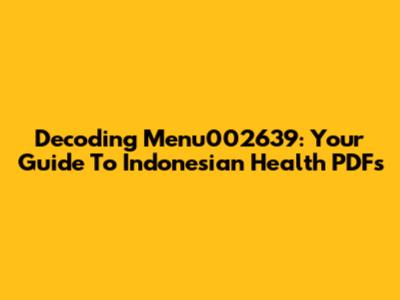 Decoding Menu002639: Your Guide To Indonesian Health PDFs