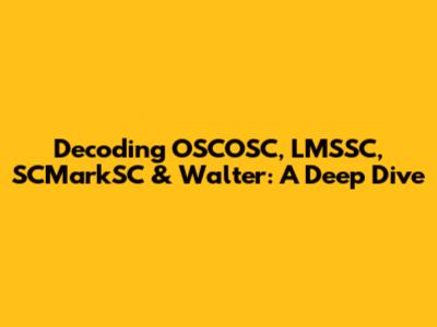 Decoding OSCOSC, LMSSC, SCMarkSC & Walter: A Deep Dive