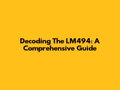 Decoding The LM494: A Comprehensive Guide