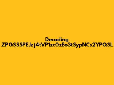 Decoding ZPGSSSPEJzj4tVP1zc0zEo3tSypNCs2YPQSL