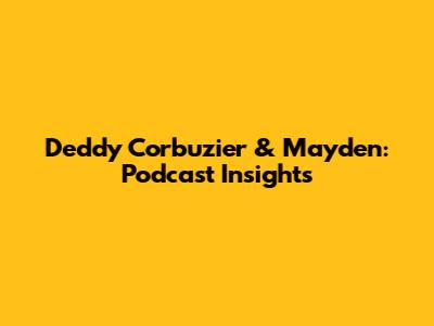 Deddy Corbuzier & Mayden: Podcast Insights