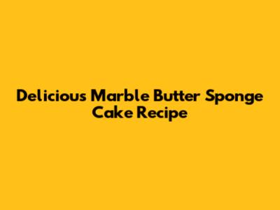 Delicious Marble Butter Sponge Cake Recipe