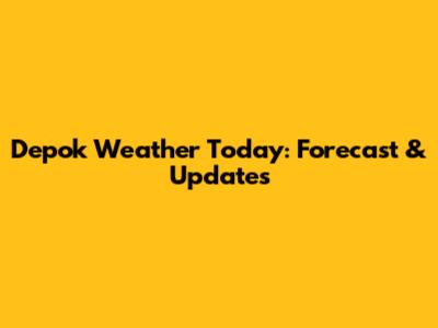 Depok Weather Today: Forecast & Updates
