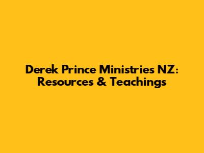 Derek Prince Ministries NZ: Resources & Teachings
