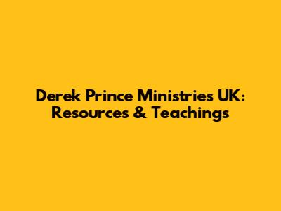 Derek Prince Ministries UK: Resources & Teachings