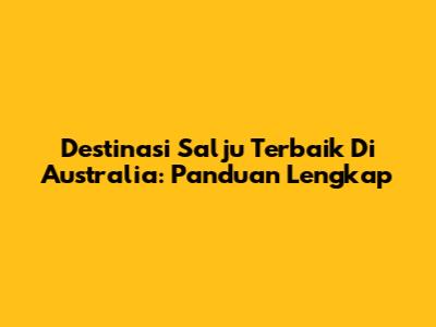 Destinasi Salju Terbaik Di Australia: Panduan Lengkap