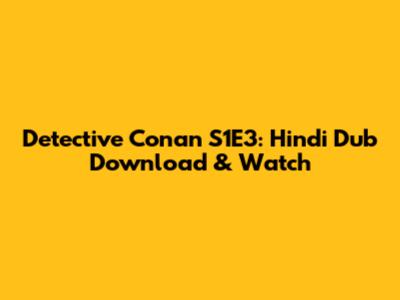 Detective Conan S1E3: Hindi Dub Download & Watch