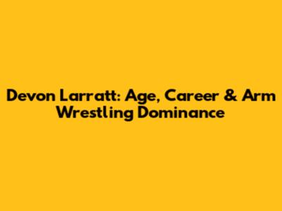 Devon Larratt: Age, Career & Arm Wrestling Dominance