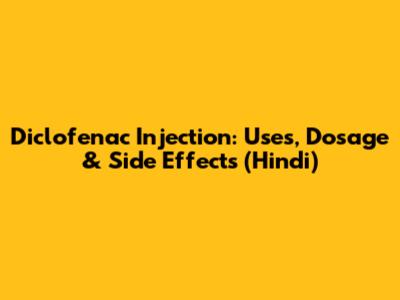 Diclofenac Injection: Uses, Dosage & Side Effects (Hindi)
