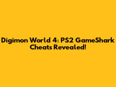 Digimon World 4: PS2 GameShark Cheats Revealed!