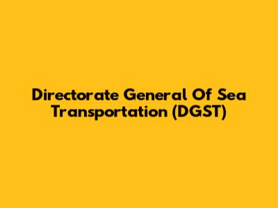 Directorate General Of Sea Transportation (DGST)