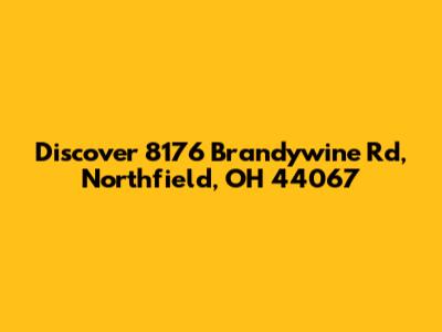 Discover 8176 Brandywine Rd, Northfield, OH 44067