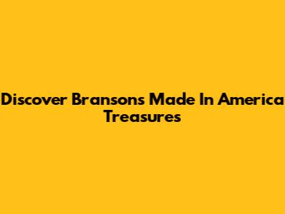 Discover Branson's Made In America Treasures