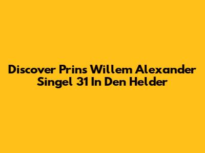 Discover Prins Willem Alexander Singel 31 In Den Helder