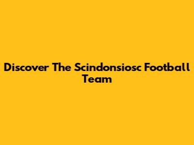 Discover The Scindonsiosc Football Team