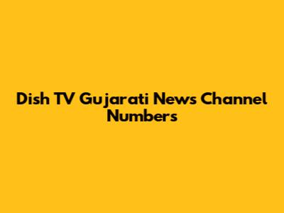 Dish TV Gujarati News Channel Numbers