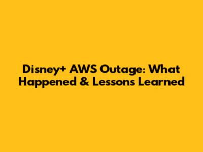 Disney+ AWS Outage: What Happened & Lessons Learned