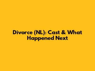 Divorce (NL): Cast & What Happened Next