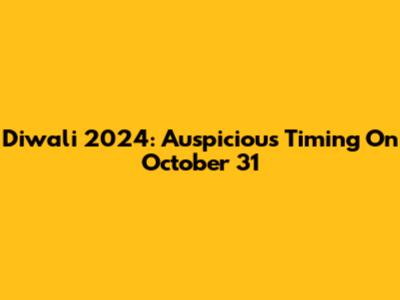 Diwali 2024: Auspicious Timing On October 31