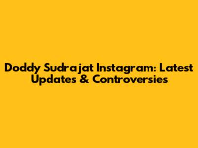 Doddy Sudrajat Instagram: Latest Updates & Controversies