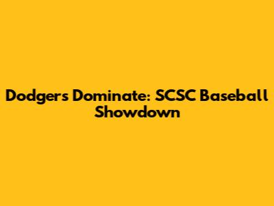 Dodgers Dominate: SCSC Baseball Showdown