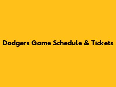 Dodgers Game Schedule & Tickets