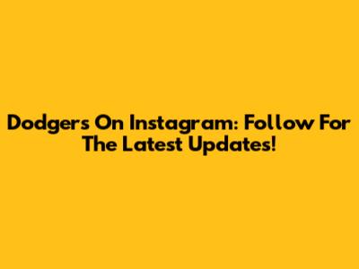 Dodgers On Instagram: Follow For The Latest Updates!