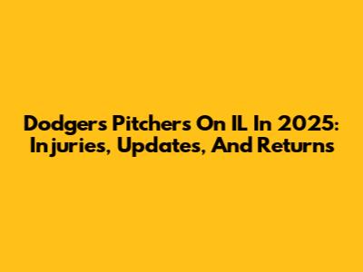 Dodgers Pitchers On IL In 2025: Injuries, Updates, And Returns