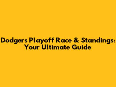 Dodgers Playoff Race & Standings: Your Ultimate Guide